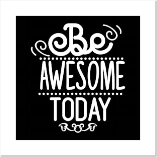 Be Awesome To Day Posters and Art